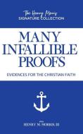Many Infallible Proofs: Evidences for the Christian Faith di Henry Morris edito da MASTER BOOKS INC