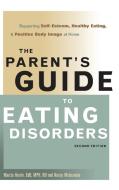 Parent's Guide to Eating Disorders: Supporting Self-Esteem, Healthy Eating, & Positive Body Image at Home di Marcia Herrin, Nancy Matsumoto edito da GURZE BOOKS