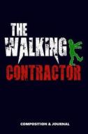 The Walking Contractor: Composition Notebook, Funny Scary Zombie Birthday Journal for Contractors to Write on di M. Shafiq edito da LIGHTNING SOURCE INC