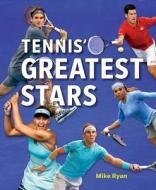 Tennis\' Greatest Stars di Mike Ryan edito da Firefly Books Ltd