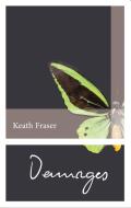 Damages: Selected Stories 1982-2012 di Keath Fraser edito da BIBLIOASIS
