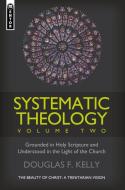 Systematic Theology, Volume 2: The Beauty of Christ - A Trinitarian Vision di Kelly edito da CHRISTIAN FOCUS PUBN
