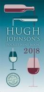 Hugh Johnson's Pocket Wine Book 2018 di Hugh Johnson edito da Octopus Publishing Group