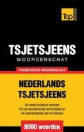 Thematische Woordenschat Nederlands-Tsjetsjeens - 9000 Woorden di Andrey Taranov edito da T&p Books