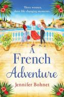 A French Adventure di Jennifer Bohnet edito da Boldwood Books Ltd