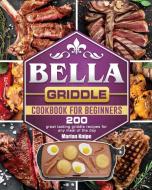 BELLA Griddle Cookbook For Beginners di Marian Knipe edito da Marian Knipe