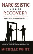 Narcissistic Abuse Recovery di Michelle White edito da Michelle White