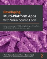 Developing Multi-platform Apps With Visual Studio Code di Ovais Mehboob Ahmed Khan, Khusro Habib edito da Packt Publishing Limited