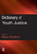Dictionary of Youth Justice di Barry Goldson edito da Taylor & Francis Ltd