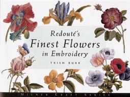 Redout's Finest Flowers in Embroidery di Trish Burr edito da SALLY MILNER