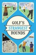 Golf's Strangest Rounds di Andrew Ward edito da Pavilion Books