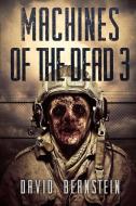 Machines of the Dead 3 di David Bernstein edito da SEVERED PR