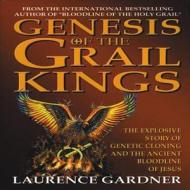 Genesis of the Grail Kings di Laurence Gardner edito da Fair Winds Press (MA)