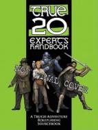 True20: The Expert's Handbook: A Role Sourcebook for True20 Adventure Roleplaying di Joseph Miller edito da Green Ronin Publishing