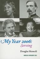 My Year 2006: Serving di Douglas Messerli edito da GREEN INTEGER