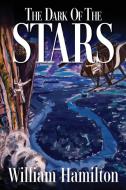The Dark of the Stars di William Hamilton edito da Authority Publishing