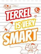 Terrel Is Very Smart: Primary Writing Tablet for Kids Learning to Write, Personalized Book with Child's Name for Boys, 65 Sheets of Practice di Black River Art edito da Createspace Independent Publishing Platform