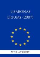 Lisabonas Ligums (2007) di The Law Library edito da Createspace Independent Publishing Platform