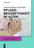 Pflegebedürftigkeit Im Alter di Andreas Buscher, Lena Dorin edito da Walter de Gruyter
