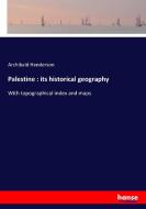 Palestine : its historical geography di Archibald Henderson edito da hansebooks