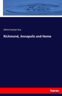 Richmond, Annapolis and Home di Alfred Seelye Roe edito da hansebooks