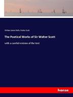 The Poetical Works of Sir Walter Scott di William James Rolfe, Walter Scott edito da hansebooks