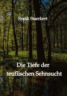 Die Tiefe der teuflischen Sehnsucht di Frank Staerkert edito da tredition