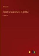Adición a las aventuras de Gil Blas di Anónimo edito da Outlook Verlag