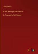 Ernst, Herzog von Schwaben di Ludwig Uhland edito da Outlook Verlag