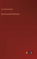Das Ich und die Dämonien di Carl Ludwig Schleich edito da Outlook Verlag