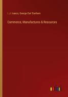 Commerce, Manufactures & Resources di I. J. Isaacs, George Earl Dunham edito da Outlook Verlag