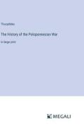 The History of the Peloponnesian War di Thucydides edito da Megali Verlag