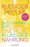 Das Geheimnis der Lebensenergie in unserer Nahrung di Ruediger Dahlke edito da Goldmann TB