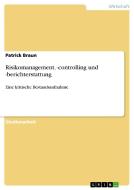 Risikomanagement, -controlling und -berichterstattung di Patrick Braun edito da GRIN Publishing