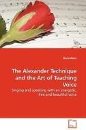 The Alexander Technique and the Art of Teaching Voice di Maria Weiss edito da VDM Verlag