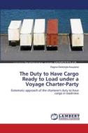 The Duty to Have Cargo Ready to Load under a Voyage Charter-Party di Regina Derkintyte-Kaupiene edito da LAP Lambert Academic Publishing