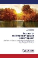 Ekologo-genotoksicheskiy Monitoring di Solovykh G N, Golinskaya L V edito da Lap Lambert Academic Publishing