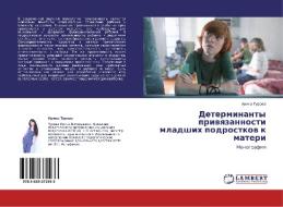 Determinanty Privyazannosti Mladshikh Podrostkov K Materi di Turova Irina edito da Lap Lambert Academic Publishing