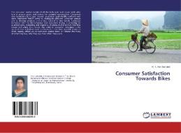 Consumer Satisfaction Towards Bikes di Ranjhanidevi R K edito da Lap Lambert Academic Publishing