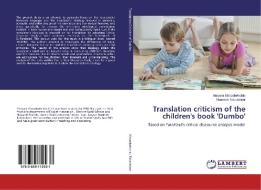 Translation criticism of the children's book 'Dumbo' di Maryam Khooshehchin, Naeimeh Tabatabaei edito da LAP Lambert Academic Publishing