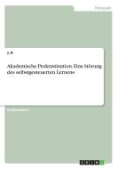 Akademische Prokrastination. Eine Störung des selbstgesteuerten Lernens di J. P. edito da GRIN Verlag