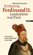 Erzherzog Ferdinand II. Landesfürst von Tirol di Michael Forcher edito da Haymon Verlag