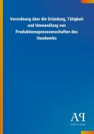 Verordnung über die Gründung, Tätigkeit und Umwandlung von Produktionsgenossenschaften des Handwerks edito da Outlook Verlag