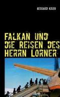 Falkan und die Reisen des Herrn Lorner di Gerhard Krieg edito da Books on Demand