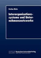 Interorganisationssysteme und Unternehmensnetzwerke di Stefan Klein edito da Deutscher Universitätsverlag