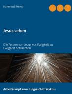 Jesus sehen di Hansruedi Tremp edito da Books on Demand