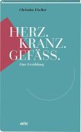 Herz.Kranz.Gefäss. di Christine Fischer edito da Orte Verlag