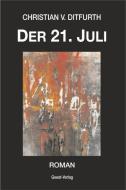 Der 21. Juli di Christian v. Ditfurth edito da Geest-Verlag GmbH