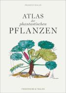 Atlas der phantastischen Pflanzen di Francis Hallé edito da Frederking u. Thaler