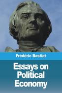 Essays on Political Economy di Frédéric Bastiat edito da Prodinnova